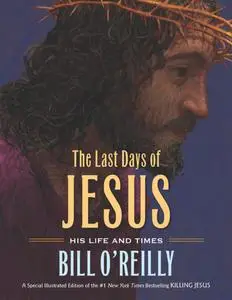 The Last Days of Jesus. His Life and Times