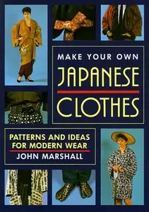 Make Your Own Japanese Clothes: Patterns and Ideas for Modern Wear (repost)