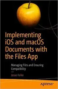 Implementing iOS and macOS Documents with the Files App: Managing Files and Ensuring Compatibility