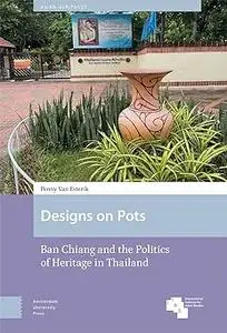 Designs on Pots: Ban Chiang and the Politics of Heritage in Thailand