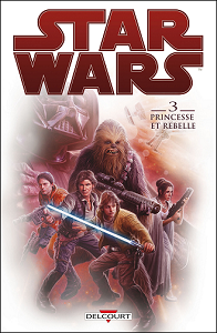 Star Wars - Tome 3 - Princesse et Rebelle