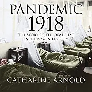 Pandemic 1918: The Story of the Deadliest Influenza in History [Audiobook]