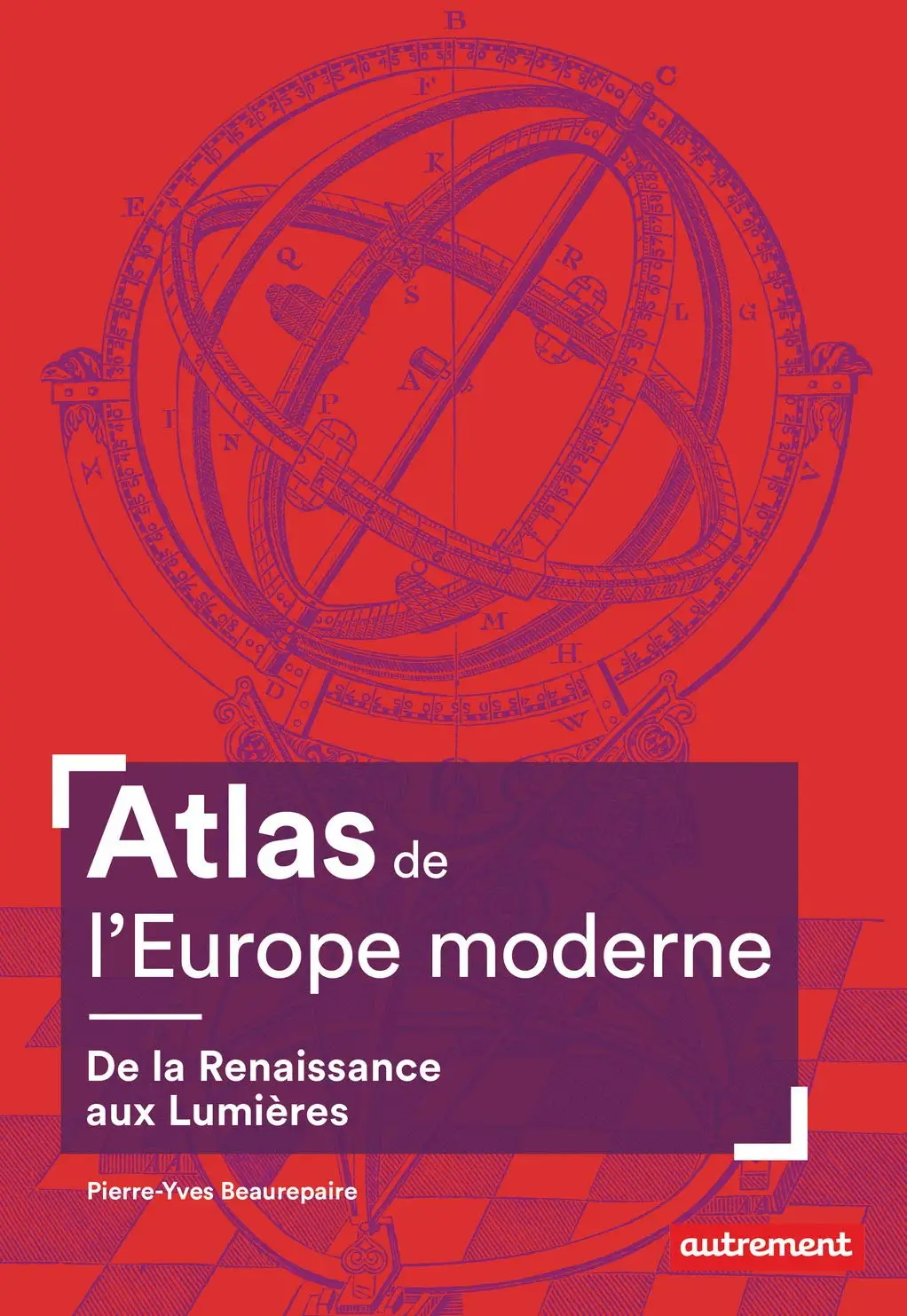 Pierre-Yves Beaurepaire, "Atlas de l'Europe moderne. De la Renaissance aux Lumières"
