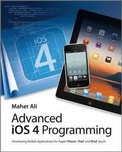 Advanced iOS 4 Programming: Developing Mobile Applications for Apple iPhone, iPad, and iPod touch