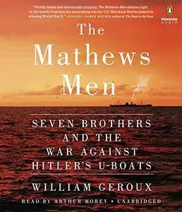 The Mathews Men: Seven Brothers and the War Against Hitler's U-boats [Audiobook]