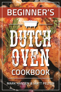 Beginner's Dutch Oven Cookbook