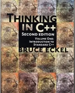 Thinking in C++: Volume One: Introduction to Standard C++ (2nd Edition) [Repost]