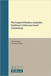 The Gospel of Matthew and Judaic Traditions: A Relevance-Based Commentary (Repost)