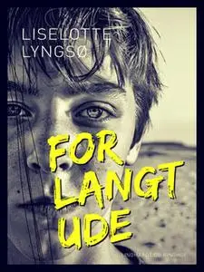 «For langt ude» by Liselotte Lyngsø Olsen