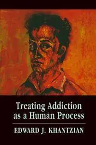Treating Addiction as a Human Process (repost)