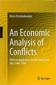 An Economic Analysis of Conflicts: With an Application to the Greek Civil War 1946-1949