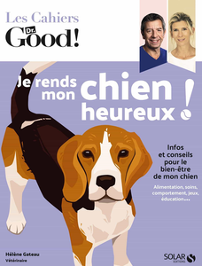 Je rends mon chien heureux (Les Cahiers Dr. Good !) - Hélène Gateau