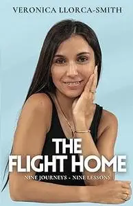 The Flight Home: Nine Journeys, Nine Lessons