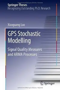 GPS Stochastic Modelling: Signal Quality Measures and ARMA Processes (Repost)