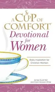 «A Cup of Comfort Devotional for Women: A daily reminder of faith for Christian women by Christian Women» by James Stuar