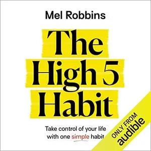 The High 5 Habit: Take Control of Your Life with One Simple Habit [Audiobook]