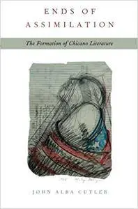 Ends of Assimilation: The Formation of Chicano Literature (Repost)