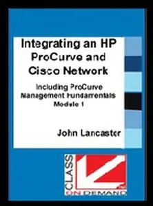 Class On Demand - Integrating an HP ProCurve and Cisco Network Including ProCurve Management Fundame...