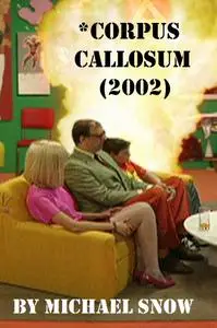 *Corpus Callosum (2002)