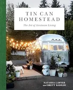 Tin Can Homestead: The Art of Airstream Living (Repost)