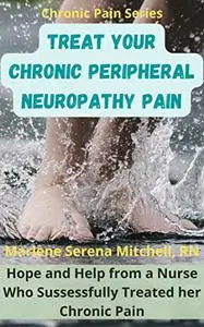 Treat Your Chronic Peripheral Nueropathy Pain