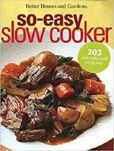 Better Homes and Gardens So-Easy Slow Cooker (Better Homes and Gardens Cooking) [Repost]