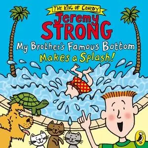 «My Brother’s Famous Bottom Makes a Splash!» by Jeremy Strong