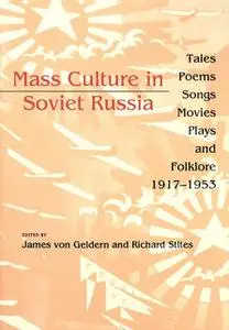 «Mass Culture in Soviet Russia» by James von Geldern, Richard Stites