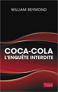 Coca-Cola, l'enquête interdite - William Reymond