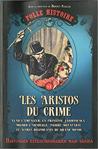 Folle histoire - Les aristos du crime - Bruno Fuligni