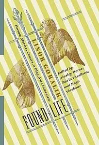 Found Life: Poems, Stories, Comics, a Play, and an Interview