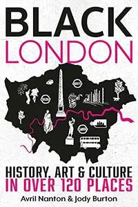 Black London: History, Art & Culture in Over 120 Places