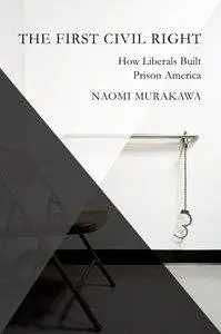 The First Civil Right: How Liberals Built Prison America (repost)