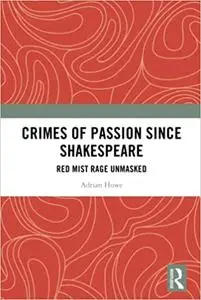 Crimes of Passion Since Shakespeare