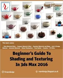 Beginner's Guide to Shading and Texturing in 3ds Max 2016