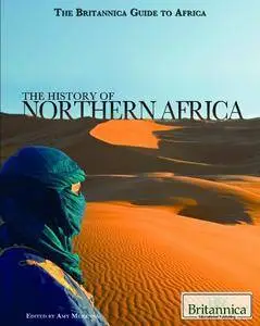 The History of Northern Africa (The Britannica Guide to Africa)