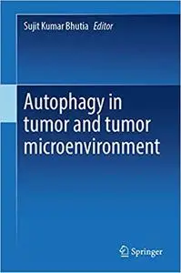 Autophagy in tumor and tumor microenvironment