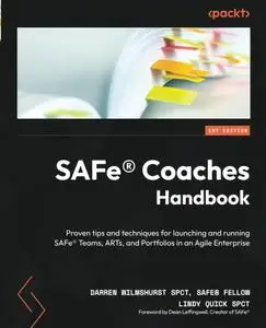 SAFe® Coaches Handbook: Proven tips and techniques for launching and running SAFe® Teams, ARTs, and Portfolios (True PDF)