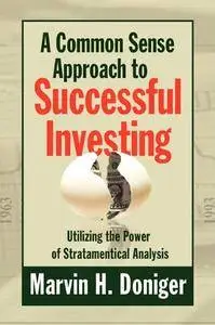 A Common Sense Approach to Successful Investing