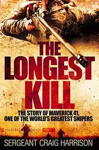 The Longest Kill: The Story of Maverick 41, One of the World's Greatest Snipers (Repost)