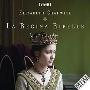 «La regina ribelle» by Elizabeth Chadwick