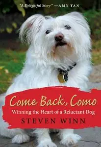 Come Back, Como: Winning the Heart of a Reluctant Dog