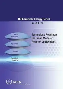 Technology Roadmap for Small Modular Reactor Deployment: IAEA Nuclear Energy Series NR-T-1.18