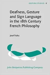 Deafness, Gesture and Sign Language in the 18th Century French Philosophy