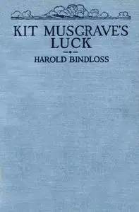«Kit Musgrave's Luck» by Harold Bindloss