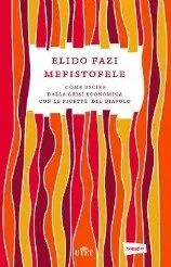 Elido Fazi – Mefistofele. Come uscire dalla crisi economica con le ricette del diavolo