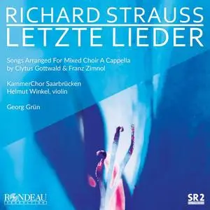 KammerChor Saarbrücken, Helmut Winkel & Georg Grün - Richard Strauss: Letzte Lieder (2023)