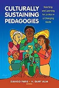 Culturally Sustaining Pedagogies: Teaching and Learning for Justice in a Changing World [Kindle Edition]