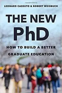 The New PhD: How to Build a Better Graduate Education