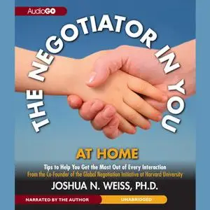 «The Negotiator in You: At Home» by Joshua N. Weiss (PhD)